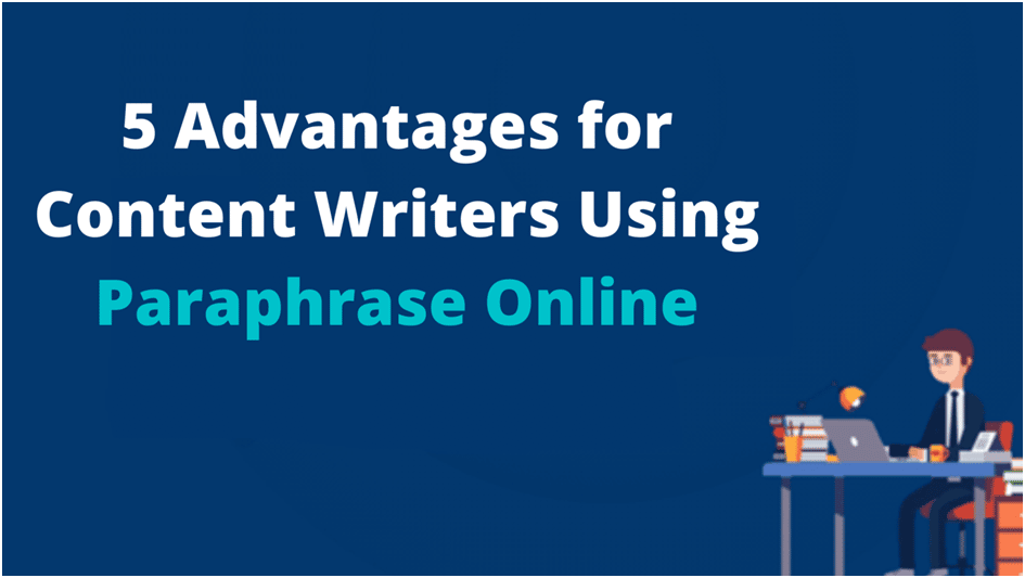 Advantages for Content Writers Using Paraphrase Online