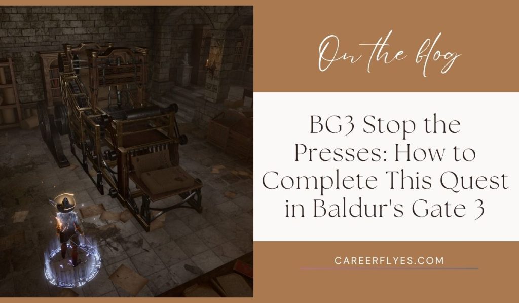 BG3 Stop the Presses: How to Complete This Quest in Baldur's Gate 3