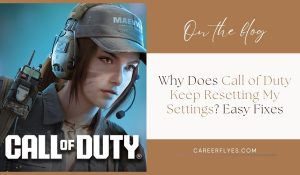 Why Does Call of Duty Keep Resetting My Settings? Easy Fixes