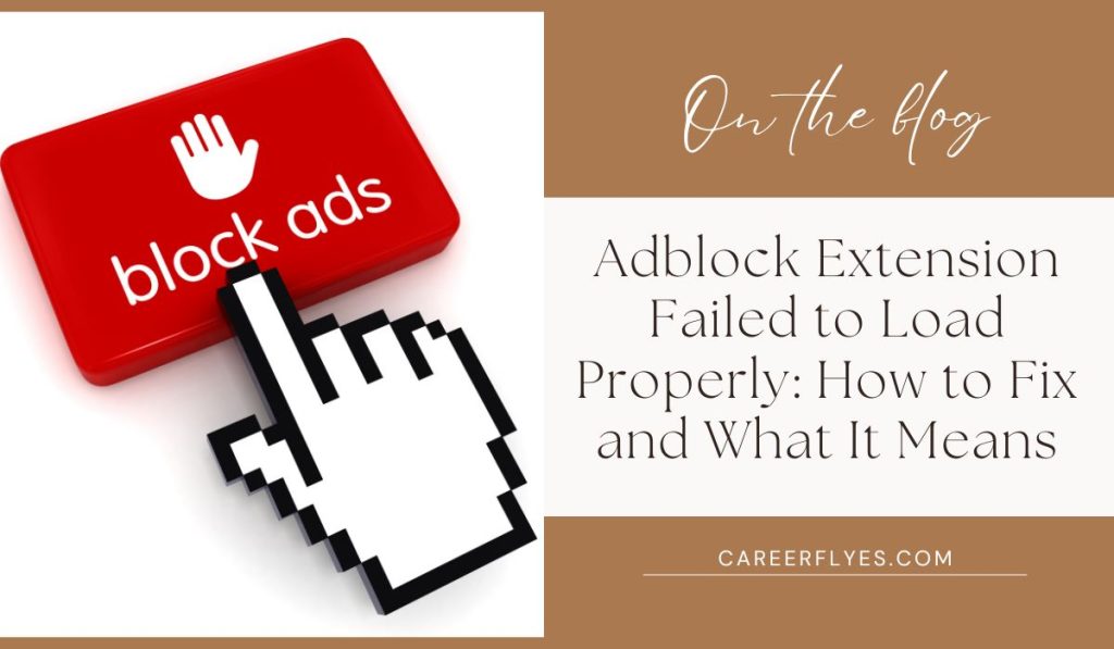 Adblock Extension Failed to Load Properly: How to Fix and What It Means