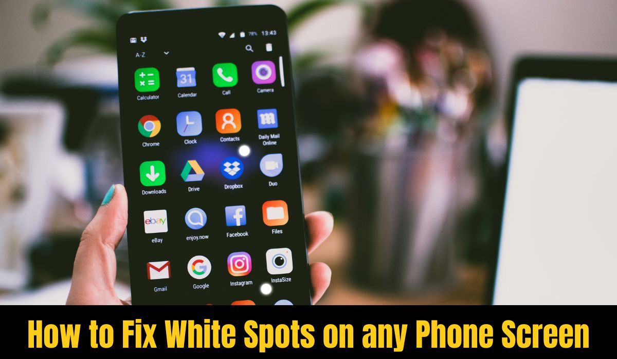 How to Fix White Spots on any Phone Screen