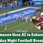 Amazon Uses AI to Enhance Thursday Night Football Broadcasts