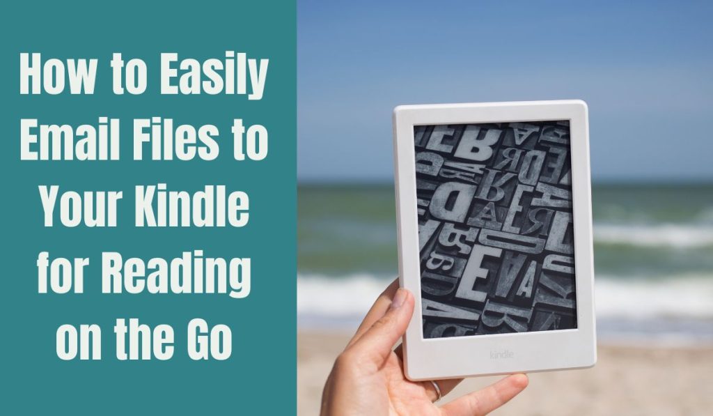 How to Easily Email Files to Your Kindle for Reading on the Go