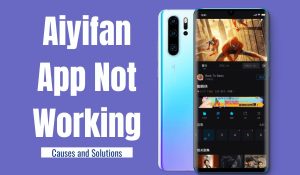 Aiyifan App Not Working: Causes and Solutions