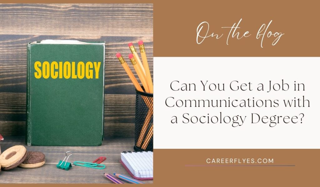 Can You Get a Job in Communications with a Sociology Degree?