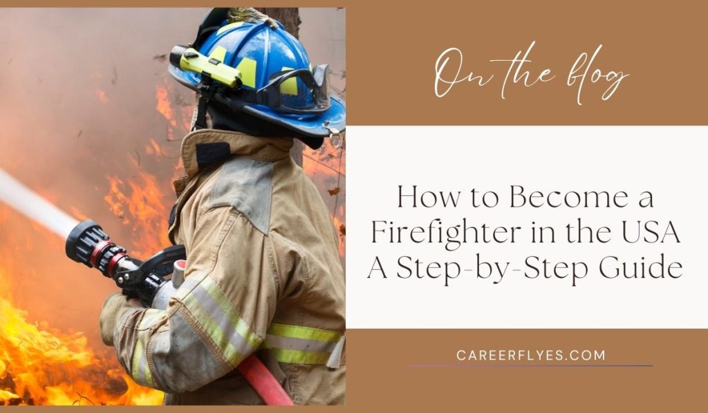 How to Become a Firefighter in the USA: A Step-by-Step Guide