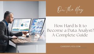 How Hard Is It to Become a Data Analyst? A Complete Guide