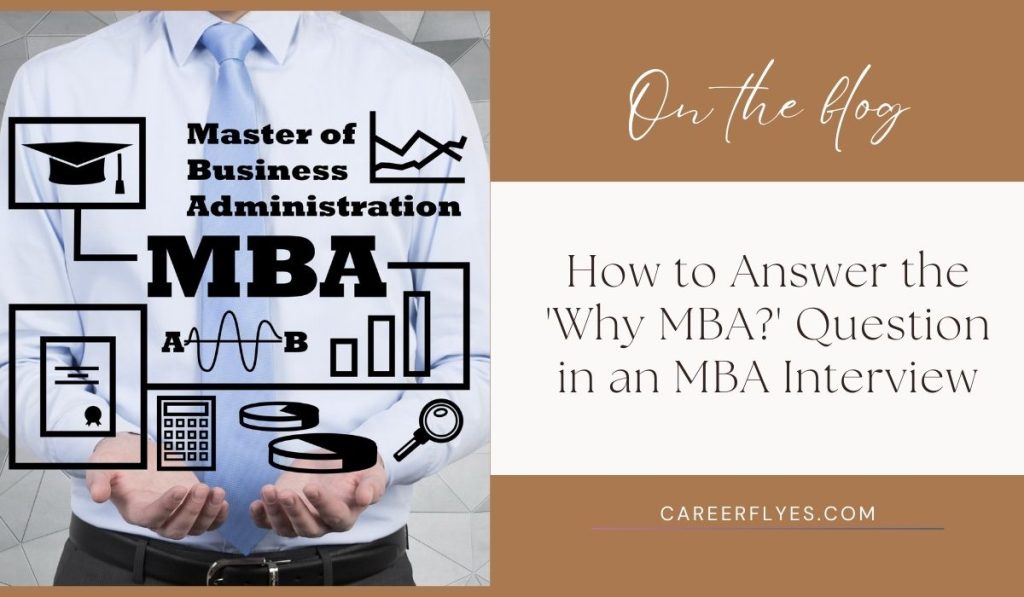 How to Answer the 'Why MBA?' Question in an MBA Interview