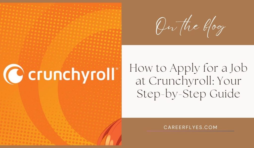 How to Apply for a Job at Crunchyroll – Step-by-Step Guide