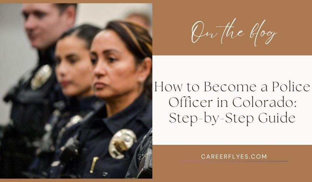 How to Become a Police Officer in Colorado: Step-by-Step Guide