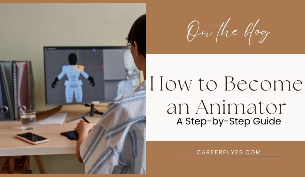 How to Become an Animator: A Step-by-Step Guide