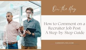 How to Comment on a Recruiter Job Post: A Step-by-Step Guide