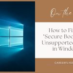 How to Fix the "Secure Boot State Unsupported" Error in Windows 11