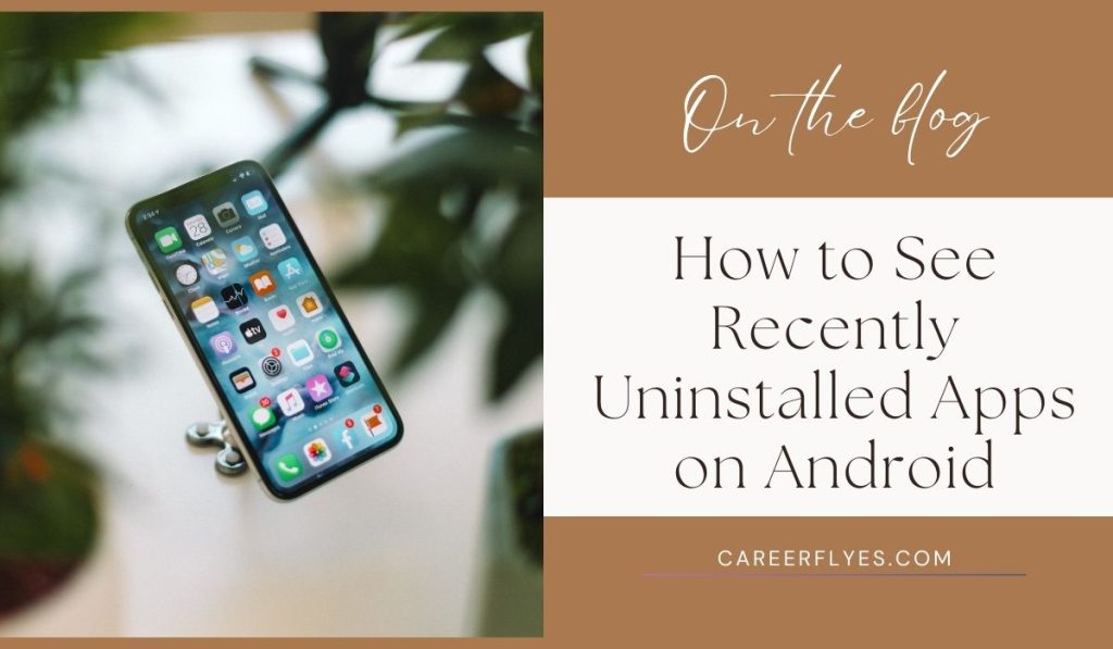 How to See Recently Uninstalled Apps on Android