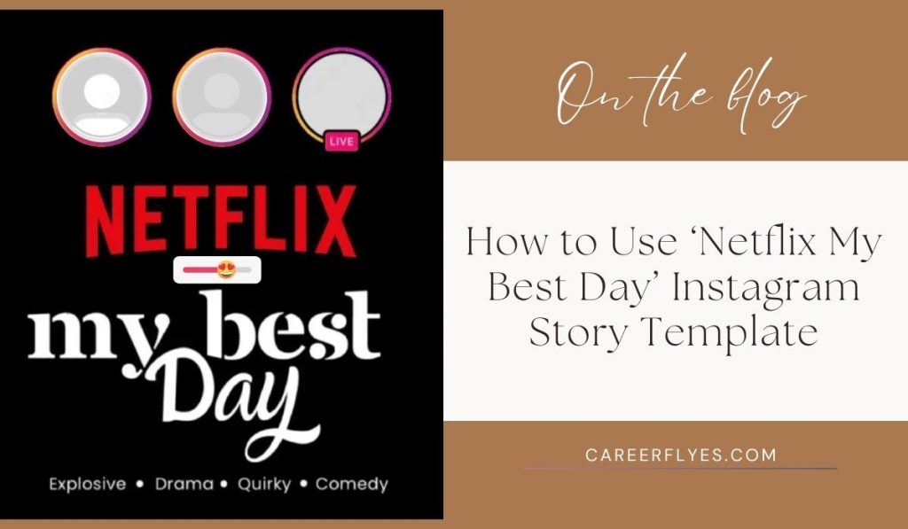 How to Use ‘Netflix My Best Day’ Instagram Story Template