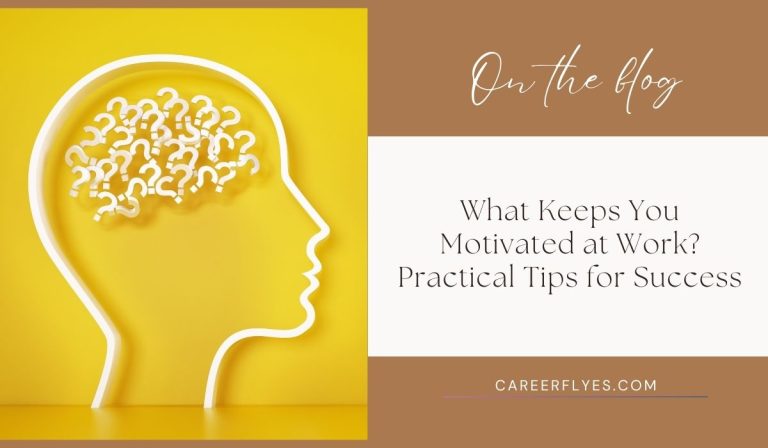 What Keeps You Motivated at Work? Practical Tips for Success