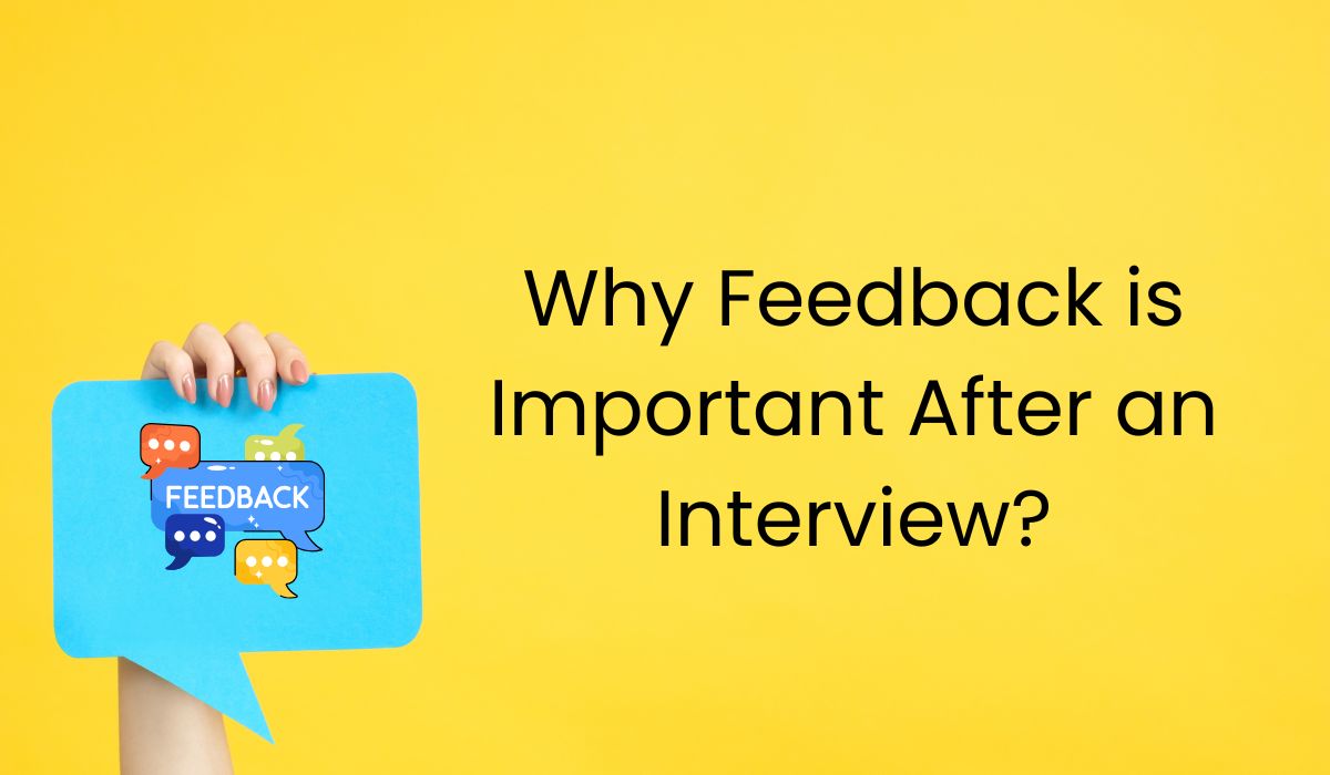 Why Feedback is Important After an Interview?