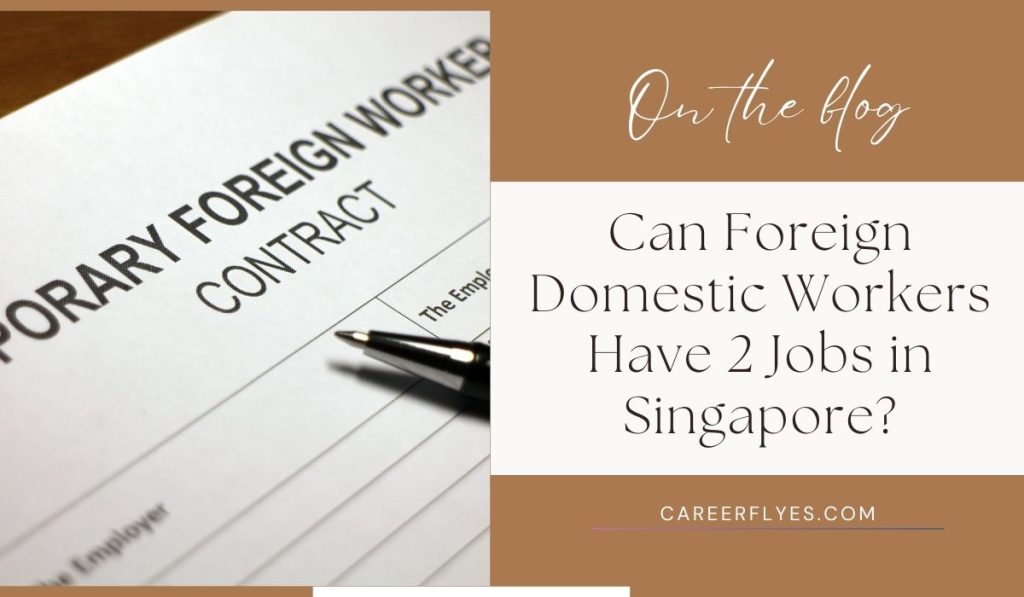 Can Foreign Domestic Workers Have 2 Jobs in Singapore?