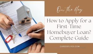 How to Apply for a First-Time Homebuyer Loan