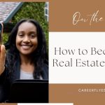 How to Become a Real Estate Agent: Step-by-Step Guide