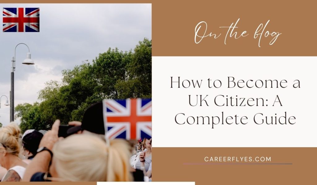 How to Become a UK Citizen: A Complete Guide