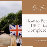 How to Become a UK Citizen: A Complete Guide