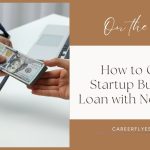 How to Get a Startup Business Loan with No Money