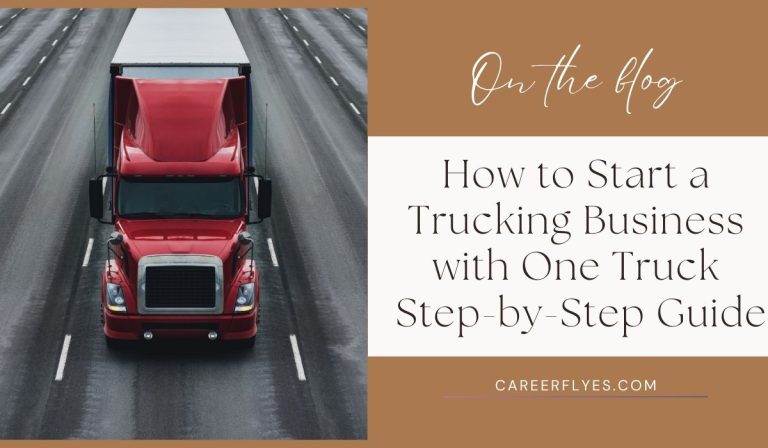 How to Start a Trucking Business with One Truck: Step-by-Step Guide