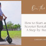 How to Start an Electric Scooter Rental Business: A Step-by-Step Guide