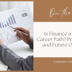 Is Finance a Good Career Path? Pros, Cons, and Future Outlook