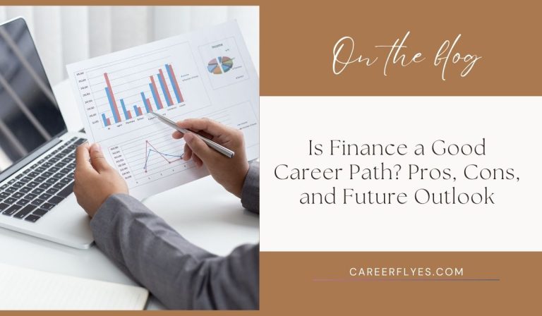 Is Finance a Good Career Path? Pros, Cons, and Future Outlook