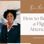 How to Become a Flight Attendant: Complete Guide