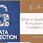 What to Study for Data Protection Jobs: A Complete Guide