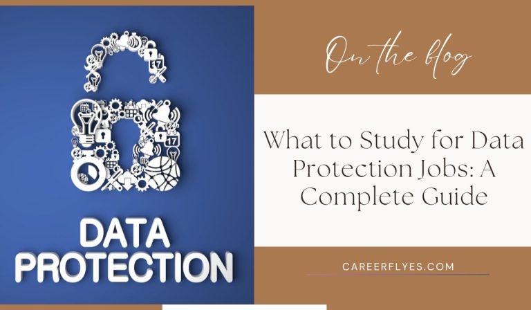 What to Study for Data Protection Jobs: A Complete Guide