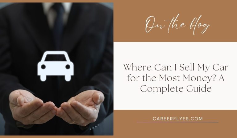 Where Can I Sell My Car for the Most Money?