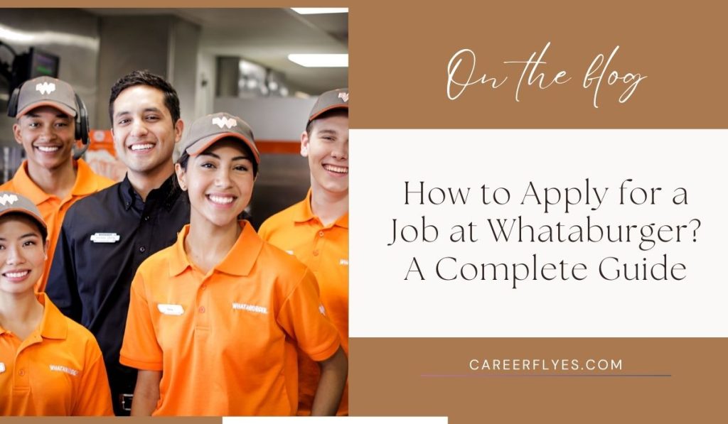 How to Apply for a Job at Whataburger: A Complete Guide