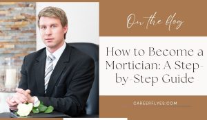 How to Become a Mortician: A Step-by-Step Guide