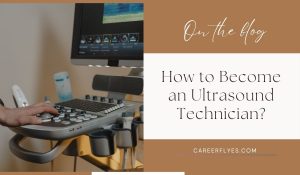 How to Become an Ultrasound Technician: A Complete Guide