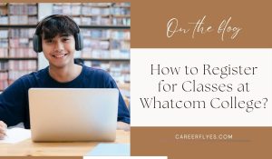 How to Register for Classes at Whatcom College?