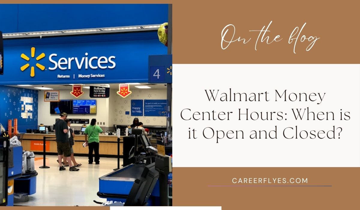 Walmart Money Center Hours: When is it Open and Closed?