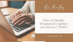 How to Disable Integrated Graphics on a Ryzen 7 5700G