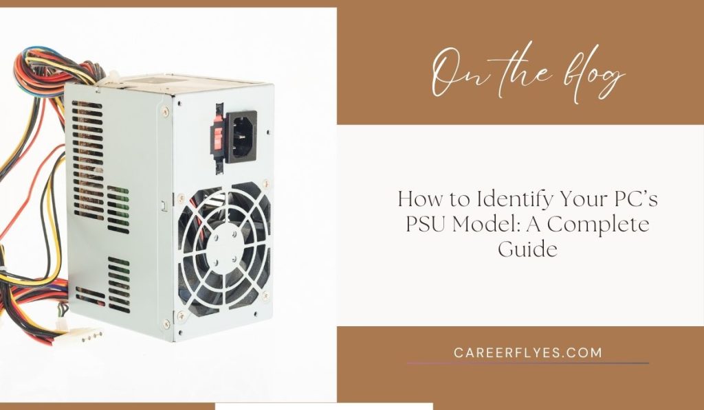 How to Identify Your PC’s PSU Model: A Complete Guide