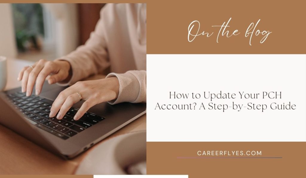 How to Update Your PCH Account: A Step-by-Step Guide