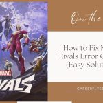 How to Fix Marvel Rivals Error Code 10 (Easy Solutions)