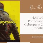 How to Fix Performance in Cyberpunk 2.13 After Updating