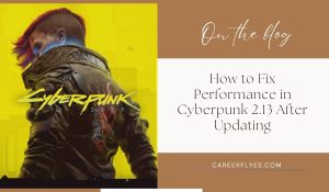 How to Fix Performance in Cyberpunk 2.13 After Updating