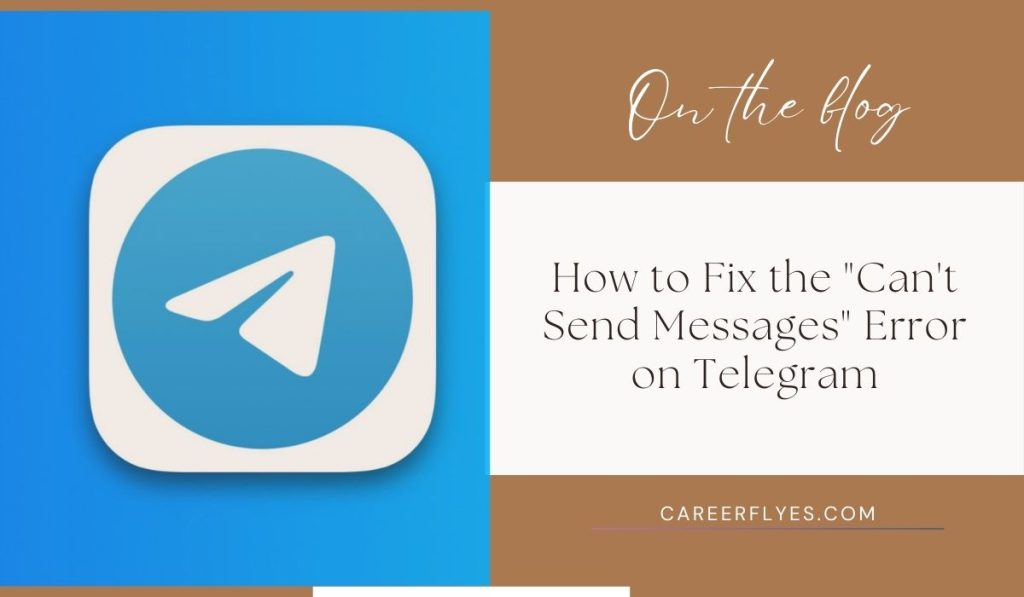 How to Fix the Can't Send Messages Error on Telegram